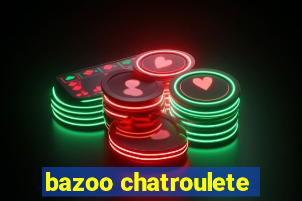 bazoo chatroulete